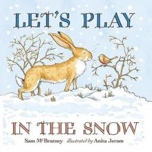      Let's Play in the Snow: A Guess How Much I Love You Storybook