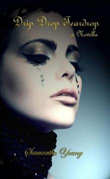      Drip Drop Teardrop, a Novella