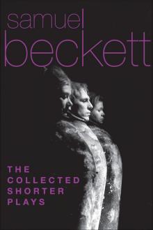 The Collected Shorter Plays of Samuel Beckett