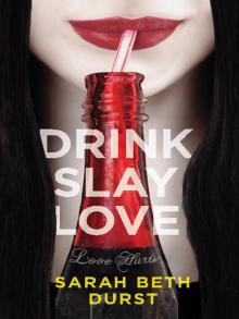      Drink, Slay, Love