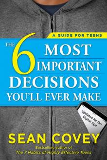      The 6 Most Important Decisions You'll Ever Make: A Guide for Teens