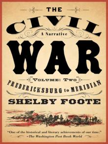     The Civil War: A Narrative: Volume 2: Fredericksburg to Meridian