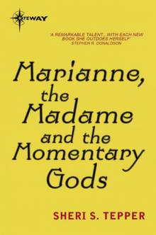      Marianne, the Madame, and the Momentary Gods