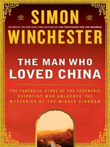      The Man Who Loved China: The Fantastic Story of the Eccentric Scientist