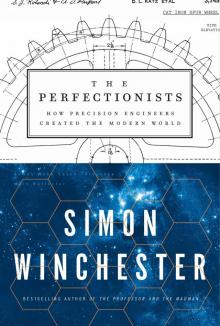      The Perfectionists: How Precision Engineers Created the Modern World