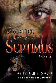      Sacrifice of the Septimus: Part 2 (Afterlife saga Book 7)