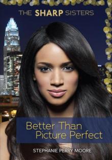      Better Than Picture Perfect