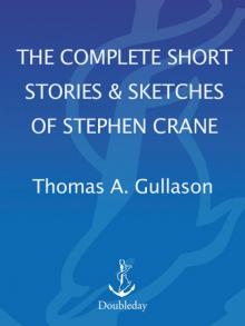      The Complete Short Stories and Sketches of Stephen Crane