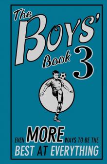      The Boys' Book: No. 3: Even More Ways to Be the Best at Everything