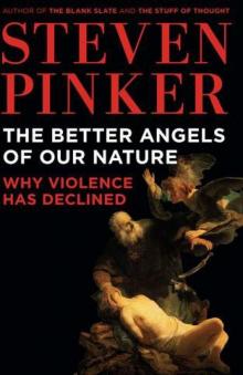      The Better Angels of Our Nature: Why Violence Has Declined