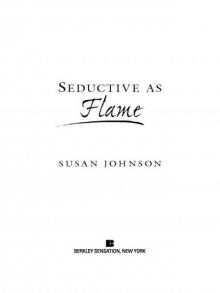      Seductive as Flame