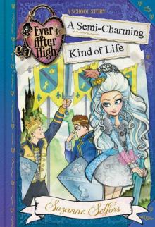      Ever After High: A Semi-Charming Kind of Life