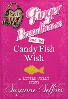      Ginger Breadhouse and the Candy Fish Wish