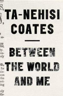      Between the World and Me