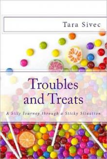      Troubles and Treats