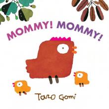      Mommy! Mommy!