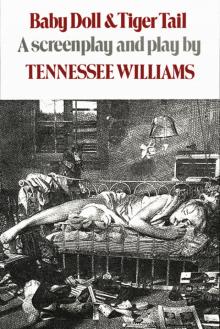      Baby Doll Tiger Tail: A Screenplay and Play by Tennessee Williams