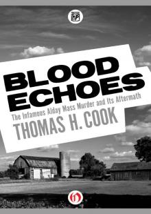      Blood Echoes: The Infamous Alday Mass Murder and Its Aftermath