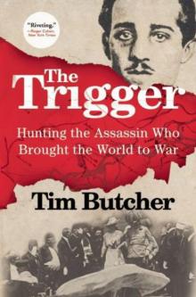      The Trigger: Hunting the Assassin Who Brought the World to War