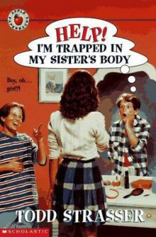      Help! I'm Trapped in My Sister's Body