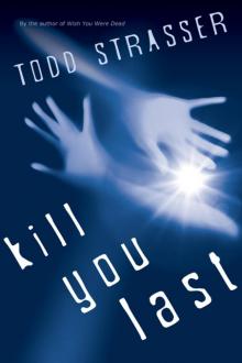      Kill You Last