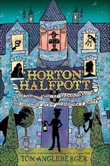      Horton Halfpott; Or, the Fiendish Mystery of Smugwick Manor; Or, the Loosening of M’Lady Luggertuck’s Corset