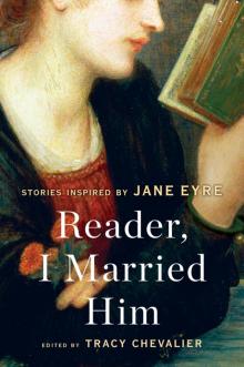      Reader, I Married Him: Stories Inspired by Jane Eyre
