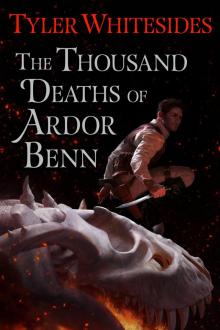      The Thousand Deaths of Ardor Benn