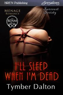      I'll Sleep When I'm Dead