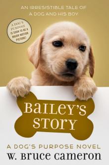      Bailey's Story: A Dog's Purpose Novel
