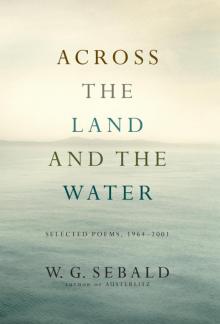      Across the Land and the Water: Selected Poems, 1964-2001