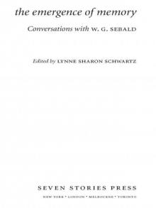      The Emergence of Memory: Conversations with W.G. Sebald