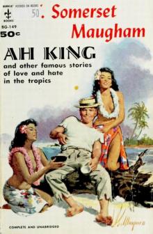      Ah King (Works of W. Somerset Maugham)