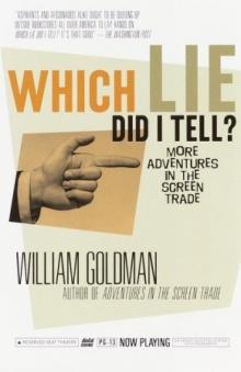      Which Lie Did I Tell?: More Adventures in the Screen Trade