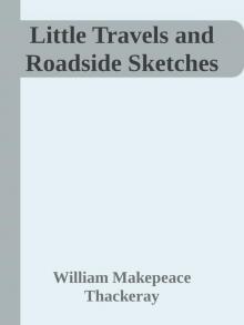      Little Travels and Roadside Sketches